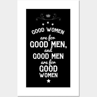 Good women are for Good men, and Good men are for Good women. Posters and Art